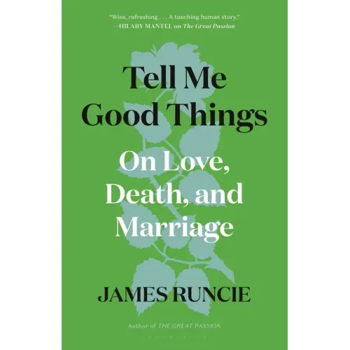 Tell Me Good Things: On Love, Death, and Marriage