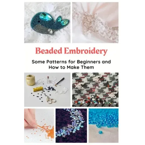 Beaded Embroidery: Some Patterns for Beginners and How to Make Them