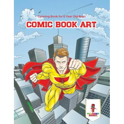 Comic Book Art: Coloring Book for 6 Year Old Boys