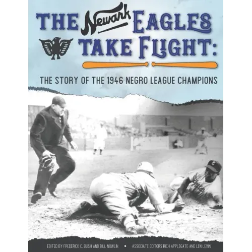 The Newark Eagles Take Flight: The Story of the 1946 Negro League Champions