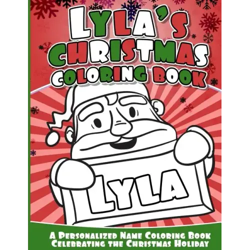 Lyla's Christmas Coloring Book: A Personalized Name Coloring Book Celebrating the Christmas Holiday