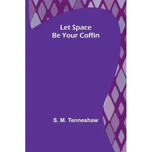 Let Space Be Your Coffin