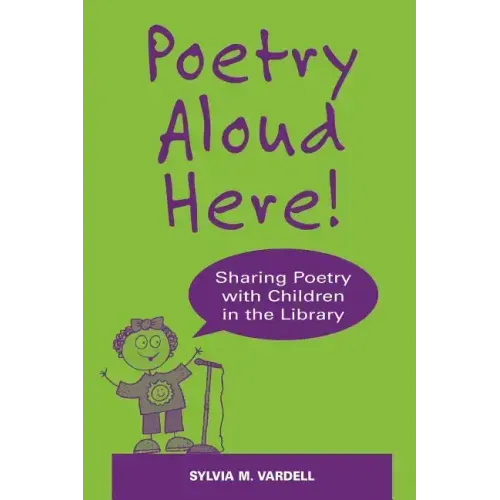 Poetry Aloud Here!: Sharing Poetry with Children in the Library