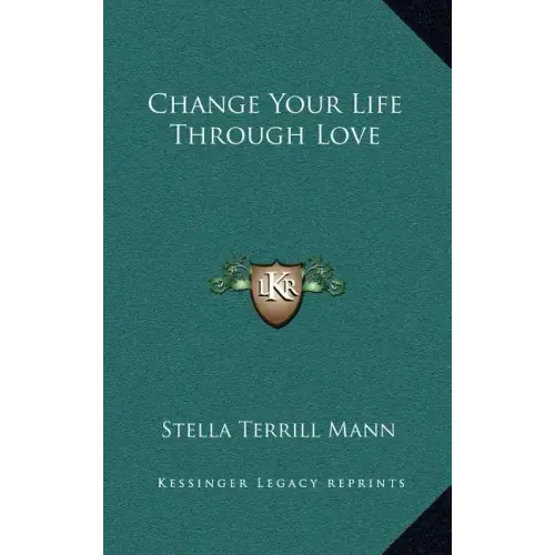 Change Your Life Through Love