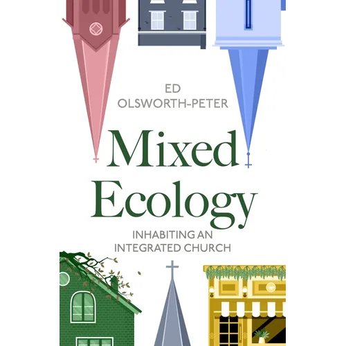 Mixed Ecology: Inhabiting an Integrated Church