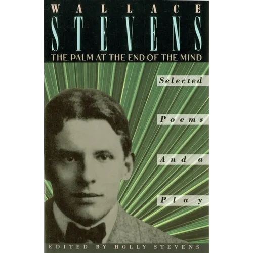 The Palm at the End of the Mind: Selected Poems and a Play