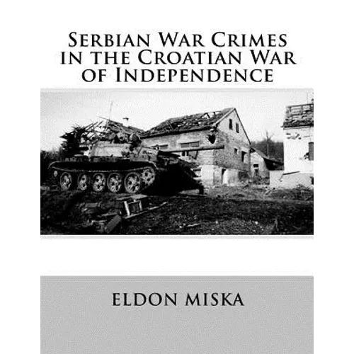 Serbian War Crimes in the Croatian War of Independence