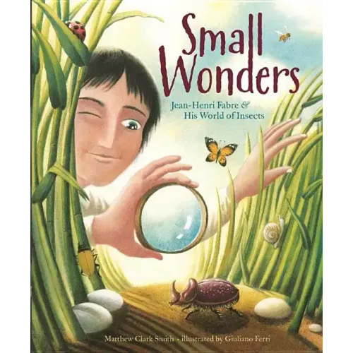 Small Wonders: Jean-Henri Fabre and His World of Insects