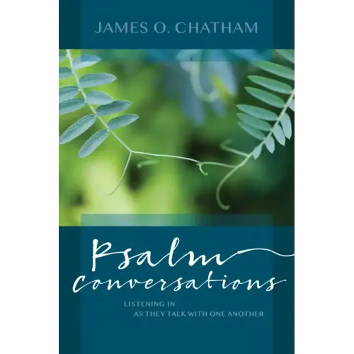 Psalm Conversations: Listening in as They Talk with One Another