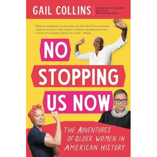 No Stopping Us Now: The Adventures of Older Women in American History
