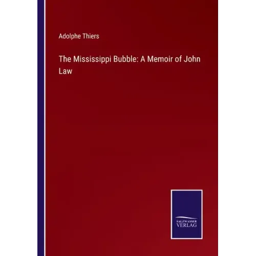 The Mississippi Bubble: A Memoir of John Law