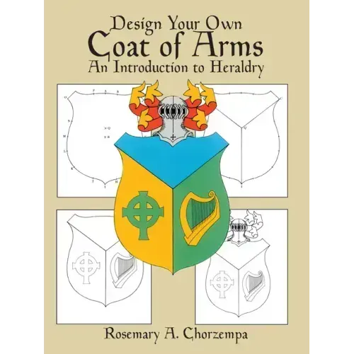 Design Your Own Coat of Arms: An Introduction to Heraldry