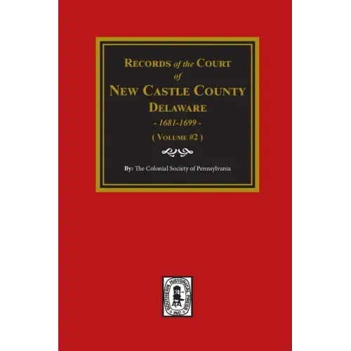 Records of the Court of NEW CASTLE COUNTY, Delaware, 1681-1699. (Volume #2)