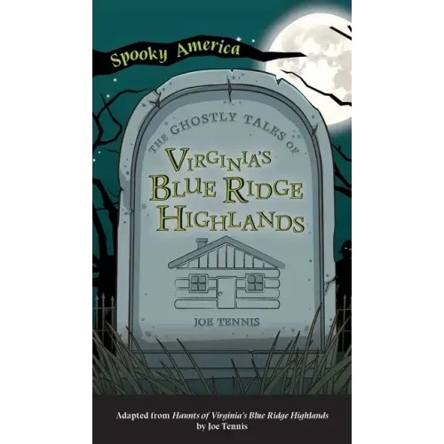 Ghostly Tales of Virginia's Blue Ridge Highlands