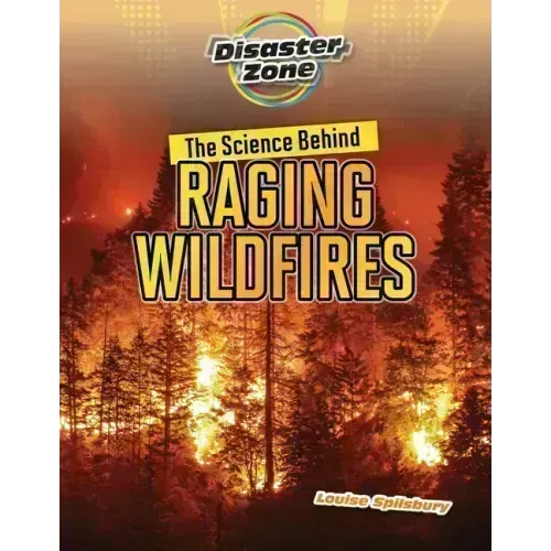 The Science Behind Raging Wildfires