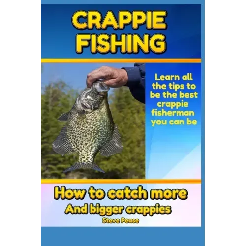 Crappie Fishing: How to catch more and bigger crappies