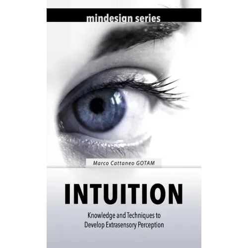 Intuition: Knowledge and Techniques to Develop Extrasensory Perception