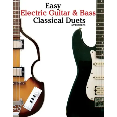 Easy Electric Guitar & Bass Classical Duets: Featuring Music of Brahms, Mozart, Beethoven, Tchaikovsky and Others. in Standard Notation and Tablature.