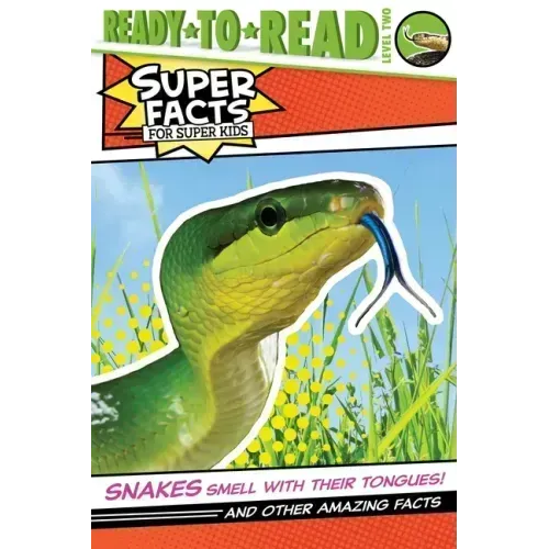 Snakes Smell with Their Tongues!: And Other Amazing Facts