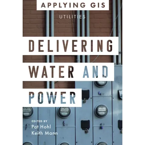 Delivering Water and Power: GIS for Utilities