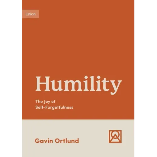 Humility: The Joy of Self-Forgetfulness