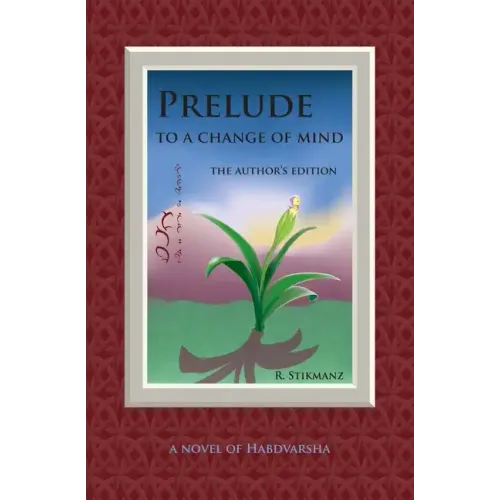 Prelude to a Change of Mind, the Author's Edition: a Novel of Habdvarsha