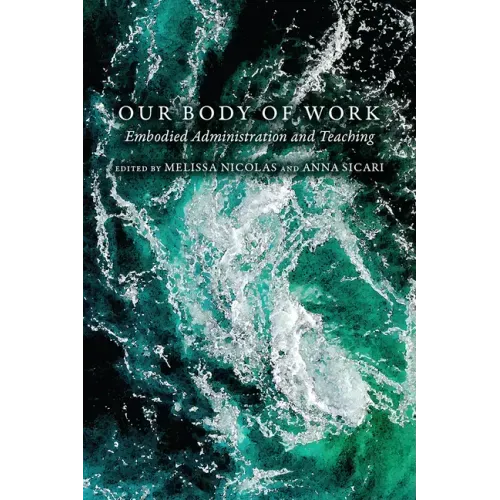 Our Body of Work: Embodied Administration and Teaching