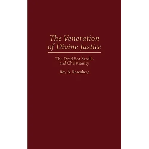 The Veneration of Divine Justice: The Dead Sea Scrolls and Christianity