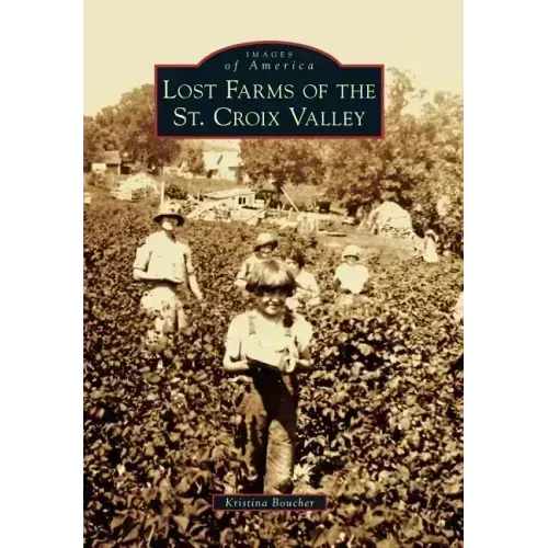 Lost Farms of the St. Croix Valley