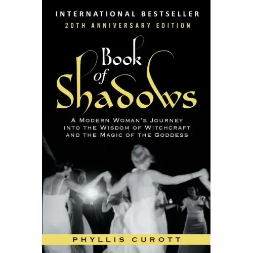 Book of Shadows: A Modern Woman's Journey into the Wisdom of Witchcraft and the Magic of the Goddess