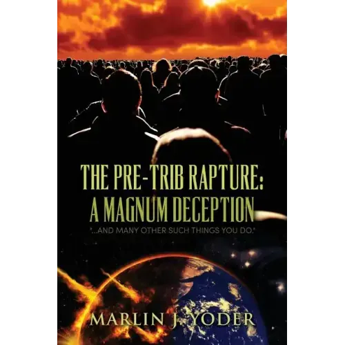 The Pre-Trib Rapture: A Magnum Deception: "...and many other such things you do."
