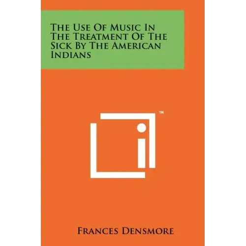 The Use Of Music In The Treatment Of The Sick By The American Indians
