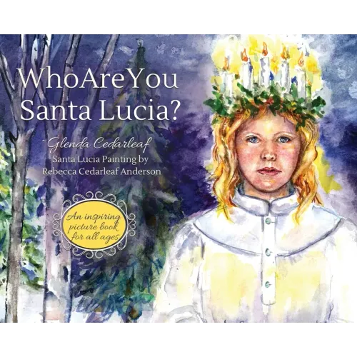 Who Are You Santa Lucia?: An inspiring picture book for all ages