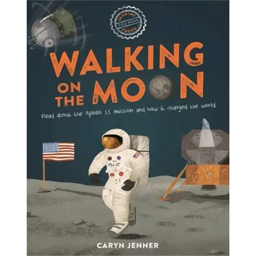 Imagine You Were There... Walking on the Moon