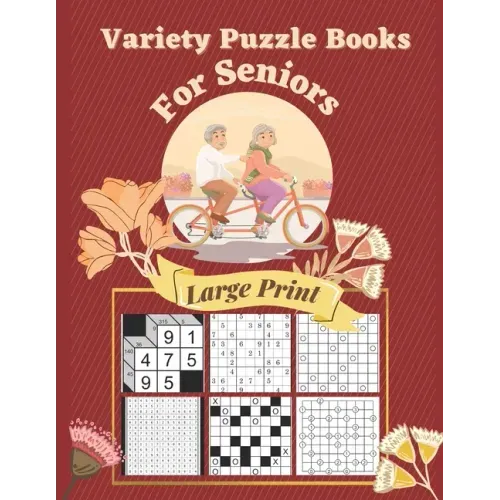Variety Puzzle Books For Seniors Large Print: 7 Different Logical Puzzles With Kakuro, Sudoku, Gokigen, Kakuro Cross Product, Marupeke, Roundabouts An