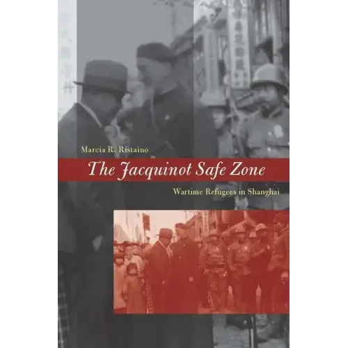 The Jacquinot Safe Zone: Wartime Refugees in Shanghai