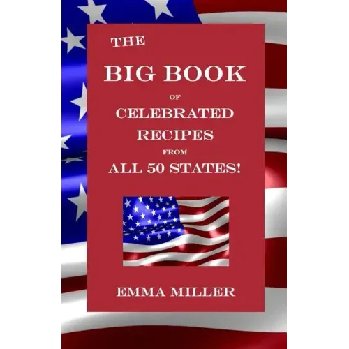 The Big Book of Celebrated Recipes from All 50 States!