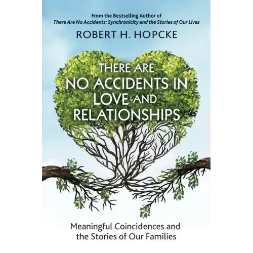 There Are No Accidents in Love and Relationships: Meaningful Coincidences and the Stories of Our Families