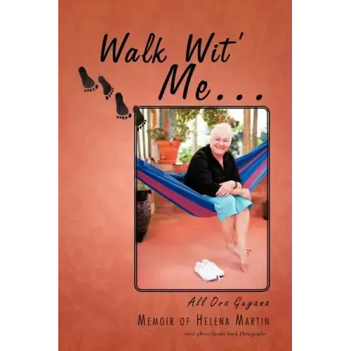 Walk Wit' Me...: All Ova Guyana