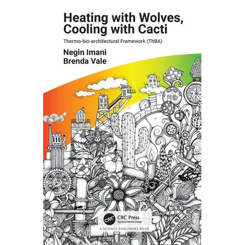 Heating with Wolves, Cooling with Cacti: Thermo-Bio-Architectural Framework (Thba)