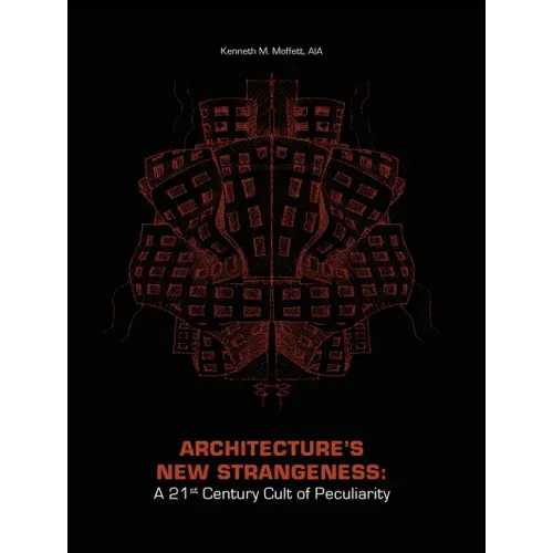 Architecture's New Strangeness: A 21st Century Cult of Peculiarity