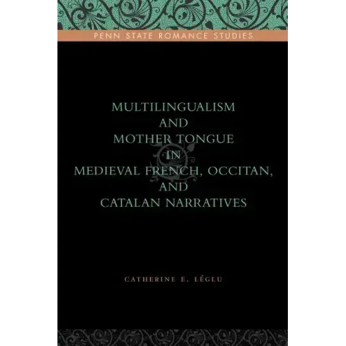 Multilingualism and Mother Tongue in Medieval French, Occitan, and Catalan Narratives