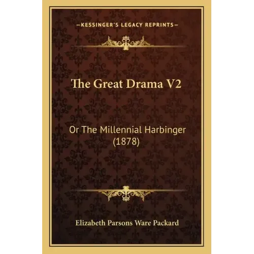 The Great Drama V2: Or The Millennial Harbinger (1878)