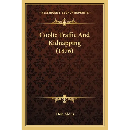 Coolie Traffic And Kidnapping (1876)
