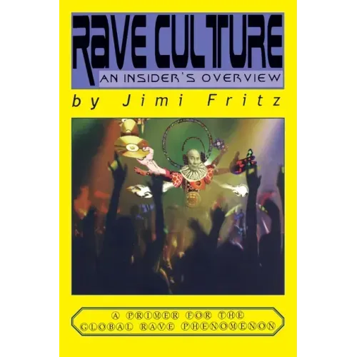 Rave Culture: an insider's overview: A primer for the global rave phenomenon