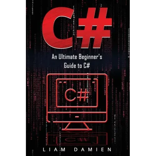 C#: An Ultimate Beginner's Guide to C#