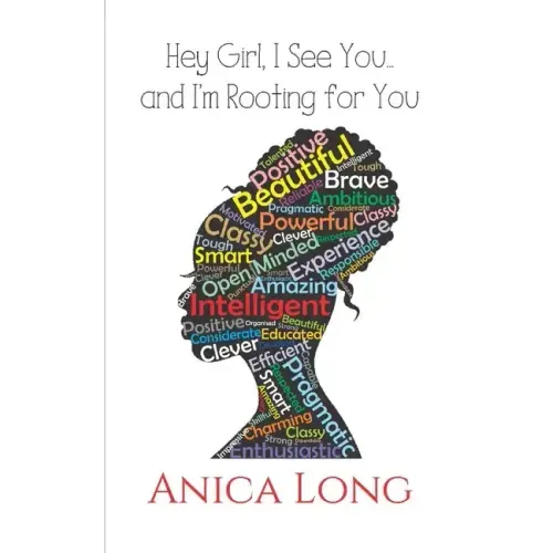 Hey Girl, I See You...: and I'm Rooting For You