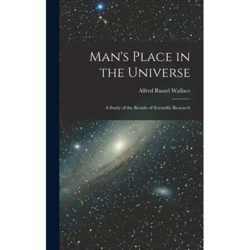 Man's Place in the Universe: A Study of the Results of Scientific Research