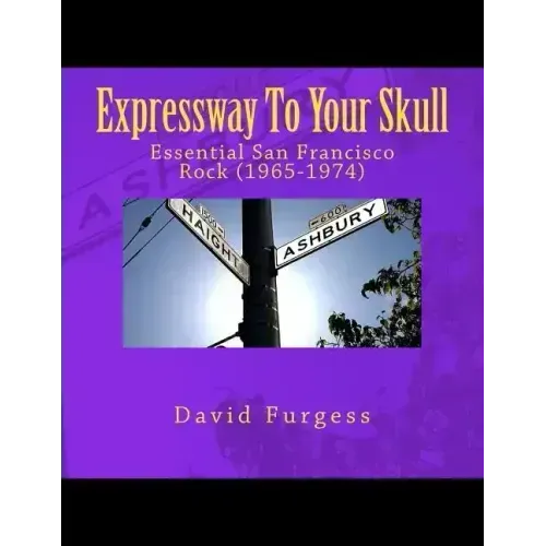 Expressway To Your Skull: Essential San Francisco Rock (1965-1974)
