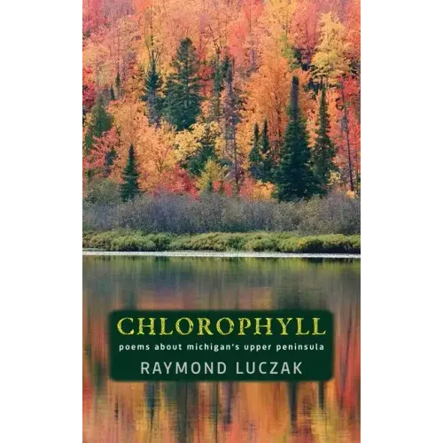 Chlorophyll: Poems about Michigan's Upper Peninsula